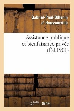 Assistance Publique Et Bienfaisance Privée - D' Haussonville, Gabriel-Paul-Othenin