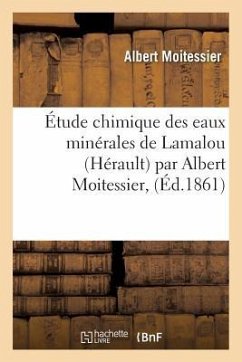 Étude Chimique Des Eaux Minérales de Lamalou Hérault Par Albert Moitessier, - Moitessier, Albert