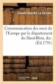 Communication Des Mers de l'Europe Par Le Département Du Haut-Rhin, &C.