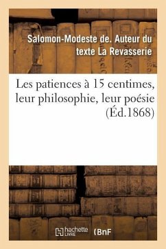 Les Patiences À 15 Centimes, Leur Philosophie, Leur Poésie - de la Revasserie, Salomon-Modeste