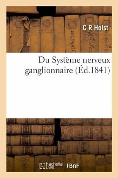 Du Système Nerveux Ganglionnaire - Holst, C. R.