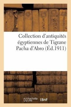 Collection d'Antiquités Égyptiennes de Tigrane Pacha d'Abro - Daninos-Pacha, Albert