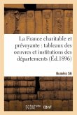 La France Charitable Et Prévoyante: Tableaux Des Oeuvres Et Institutions Des Départements. NR 56