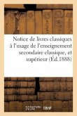 Notice de Livres Classiques: Enseignement Secondaire Classique, Et de l'Enseignement Supérieur