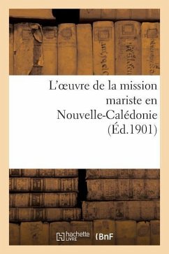 L'Oeuvre de la Mission Mariste En Nouvelle-Calédonie - Sans Auteur