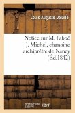 Notice Sur M. l'Abbé J. Michel, Chanoine Archiprêtre de Nancy