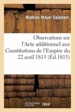Observations Sur l'Acte Additionnel Aux Constitutions de l'Empire Du 22 Avril 1815 - Mayer D'Almbert, Mathias; Giraudeau
