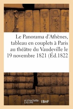 Cover Le Panorama d'Athènes, Tableau En Couplets, À Paris, Au Théâtre Du Vaudeville, Le 19 Novembre 1821