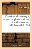 Électricité À La Campagne, Exposé Des Moyens Simples Et Pratiques, Installer Sonneries, Téléphones