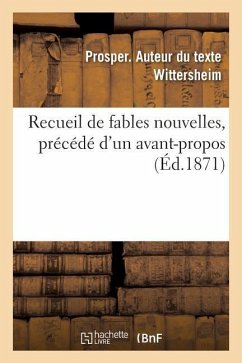 Recueil de Fables Nouvelles, Précédé d'Un Avant-Propos - Wittersheim, Prosper