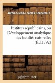 Instituts Républicains, Ou Développement Analytique Des Facultés Naturelles, Civiles