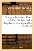 Acte Pour La Licence. Code Civil. Des Contrats Et Des Obligations Conventionnelles: Code de Procédure Civile. de l'Appel. Code de Commerce. Des Actes
