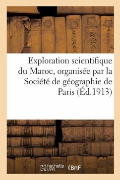 Exploration Scientifique Du Maroc, Organisée Par La Société de Géographie de Paris - Masson