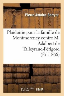 Plaidoirie Pour La Famille de Montmorency Contre M. Adalbert de Talleyrand-Périgord - Berryer-P