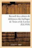 Recueil Des Cahiers de Doléances Des Baillages de Tours Et de Loches: Et Cahier Général Du Baillage de Chinon Aux Etats-Généraux de 1789