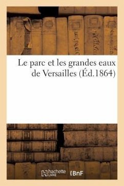 Le parc et les grandes eaux de Versailles - Sans Auteur