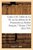 Lettre À M. l'Abbé de la M. Sur Les Débuts Du Sr Fromentin Au Théâtre Français, 7 Février 1765