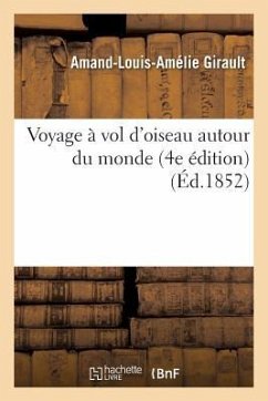 Voyage À Vol d'Oiseau Autour Du Monde 4e Édition - Girault, Amand-Louis-Amélie
