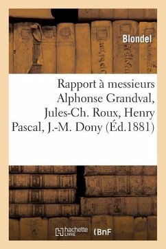 Rapport À Messieurs Alphonse Grandval, Jules-Ch. Roux, Henry Pascal, J.-M. Dony Cover Rapport À Messieurs Alphonse Grandval, Jules-Ch. Roux, Henry Pascal, J.-M. Dony
