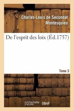 de l'Esprit Des Loix. Tome 3 - Montesquieu