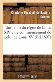 Mélanges Historiques, Anecdotiques Et Critiques, Sur La Fin Du Règne de Louis XIV
