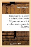 Des Intérêts Des Enfants Orphelins Et Abandonnés Illégalement Traduits À La Police Correctionnelle: Et Illégalement Condamnés Par Ce Tribunal À La Dét