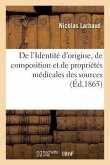 Identité d'Origine, de Composition Et de Propriétés Médicales Des Sources Minérales de Vichy