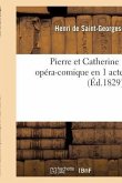 Pierre Et Catherine, Opéra-Comique En 1 Acte