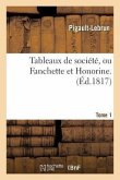 Tableaux de Société, Ou Fanchette Et Honorine. Tome 1