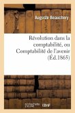 Révolution Dans La Comptabilité, Ou Comptabilité de l'Avenir