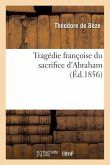Tragédie Françoise Du Sacrifice d'Abraham