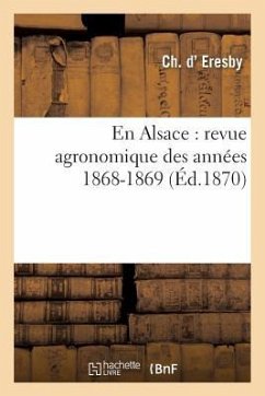 En Alsace: Revue Agronomique Des Années 1868-1869 - Eresby
