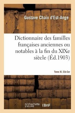 Dictionnaire Des Familles Françaises Anciennes Ou Notables À La Fin Du XIXe Siècle - Chaix d'Est-Ange, Gustave