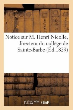 Notice Sur M. Henri Nicolle, Directeur Du Collége de Sainte-Barbe - Sans Auteur