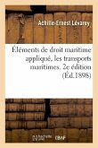 Éléments de Droit Maritime Appliqué, Les Transports Maritimes. 2e Édition