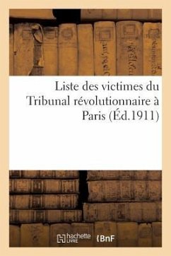 Liste Des Victimes Du Tribunal Révolutionnaire À Paris - Sans Auteur