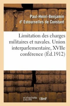 Union Interparlementaire, Xviie Conférence. Genève, 18-20 Septembre 1912 - Estournelles de Constant, Paul-Henri-Benjamin