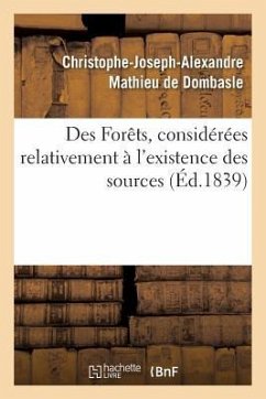 Des Forêts, Considérées Relativement À l'Existence Des Sources - Mathieu de Dombasle, Christophe-Joseph-Alexandre