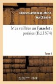 Mes Veillées Au Paraclet: Poésies. Tome 1