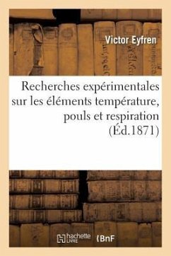 Recherches Expérimentales Sur Les Éléments Température, Pouls Et Respiration - Eyfren, Victor
