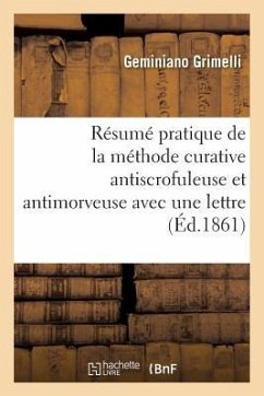 Résumé Pratique de la Méthode Curative Antiscrofuleuse Et Antimorveuse Avec Une Lettre - Grimelli