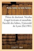 Thèse de Doctorat. Nicolas Gogol Écrivain Et Moraliste. Faculté Des Lettres de l'Université de Lyon
