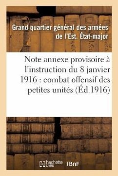 Note Annexe Provisoire À l'Instruction Du 8 Janvier 1916 Sur Le Combat Offensif Des Petites Unités - Sans Auteur