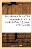 Lettre Impartiale, Sur l'Édit Des Protestants Paris, Le 8 Janvier 1788