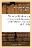 Notice Sur l'État Ancien Et Nouveau de la Galerie de l'Hôtel de Toulouse