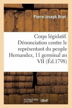 Corps Législatif. Conseil Des Cinq-Cents. Rapport Au Nom d'Une Commission Sur La Dénonciation - Briot, Pierre-Joseph