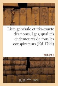 Liste Générale Et Très-Exacte Des Noms, Âges, Qualités Et Demeures. Numéro 8 - Sans Auteur