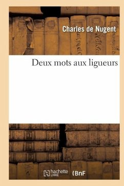 Deux Mots Aux Ligueurs - Nugent, Charles de