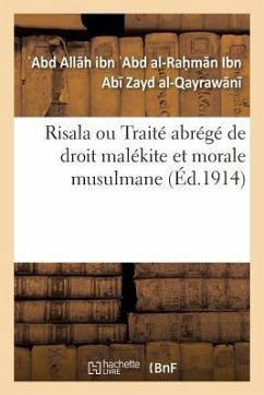 Risala Ou Traité Abrégé de Droit Malékite Et Morale Musulmane - Ibn Abi Zayd Al-Qayrawani, Abd Allah Ibn Abd Al-Rahman