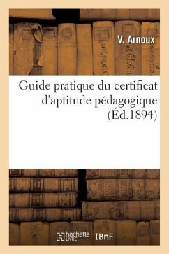 Guide Pratique Du Certificat d'Aptitude Pédagogique - Arnoux, V.